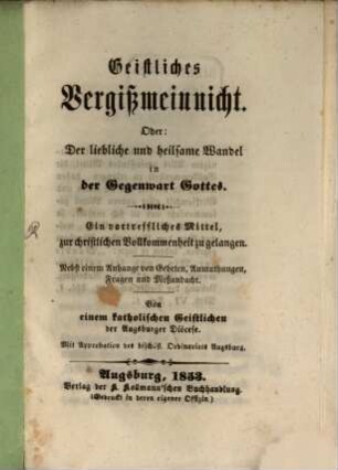 Geistliches Vergißmeinnicht, oder, der liebliche u. heilsame Wandel in der Gegenwart Gottes