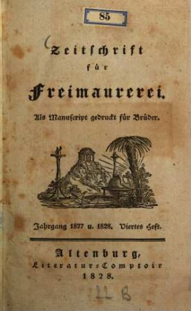 Zeitschrift für Freimaurerei : als Manuscript gedruckt für Brüder. 1827/28,4, 1827/28,4