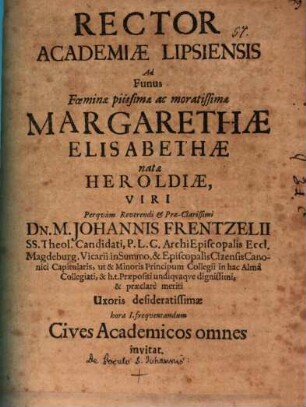Rector Academiae Lipsiensis ad funus Margarethae Elisabethae, natae Heroldiae, J. Frenzelii uxoris ... invitat : [praefatus nonnulla de poculo S. Joannis]