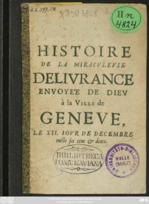 Histoire De La Miraculeuse Delivrance Envoyeé De Dieu à la Ville de Geneve : Le XII. Jour De Decembre mille six cens & deux