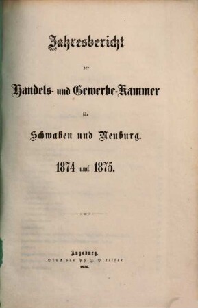 Jahresbericht der Handels- und Gewerbekammer für Schwaben und Neuburg. 1874/75 (1876)