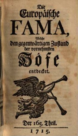Die europäische Fama, welche den gegenwärtigen Zustand der vornehmsten Höfe entdecket. 165. 1715