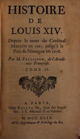 Histoire De Louis XIV. : Depuis la mort du Cardinal Mazarin en 1661. jusqu'à la Paix de Nimegue en 1678., 2