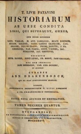 T. Livii Patavini Historiarum ab urbe condita libri, qui supersunt, omnes : cum notis integris Laur. Vallae, M. Ant. Sabellici, Beati Rhenani, Sigism. Gelenii, Henr. Loriti Glareani, Car. Sigonii, Fulvii Ursini, Franc. Sanctii, J. Fr. Gronovii, Tan. Fabri, Henr. Valesii, Jac. Perizonii, Jac. Gronovii ; excerptis Petr. Nanii, Justi Lipsii, Fr. Modii, Jani Gruteri ; nec non ineditis Jani Gebhardi, Car. And. Dukeri, et aliorum, 14