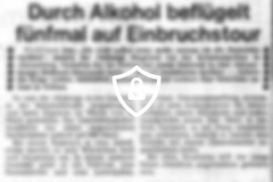 Durch Alkohol beflügelt fünfmal auf Einbruchstour