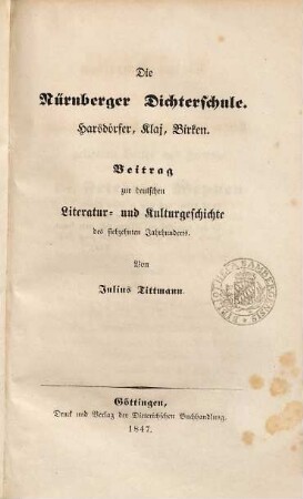 Die Nürnberger Dichterschule : Harsdörfer, Klaj, Birken ; Beitrag zur deutschen Literatur- und Kulturgeschichte des siebzehnten Jahrhunderts