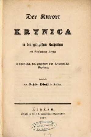 Der Kurort Krynica in den galizischen Karpathen des Neusandecer Kreises in historischer, topographischer und therapeutischer Beziehung Dargestellt