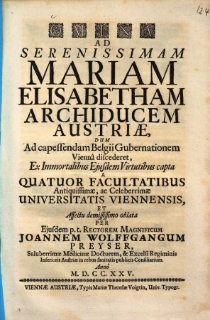 Omina ad serenissimam Mariam Elisabetham archiducem Austriae, dum ad capessendam Belgii gubernationem Vienna discederet ...
