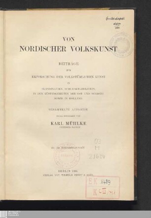 Von nordischer Volkskunst : Beiträge zur Erforschung der volkstümlichen Kunst in Skandinavien, Schleswig-Holstein, in den Küstengebieten der Ost- und Nordsee, sowie in Holland ; gesammelte Aufsätze