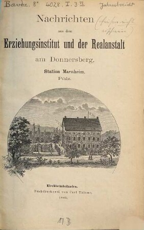 Nachricht über die Lehr- und Erziehungsanstalt am Donnersberg, Station Marnheim (Pfalz). 1884/85