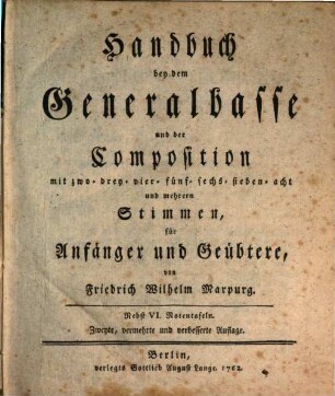 Handbuch bey dem Generalbasse und der Composition : mit zwo- drey- vier- fünf- sechs- sieben- acht und mehreren Stimmen für Anfänger und Geübtere. [1]