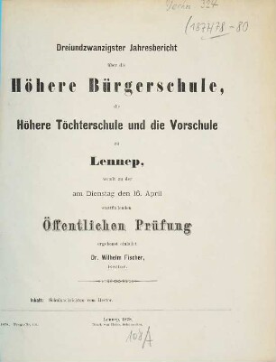 Jahresbericht über die Höhere Bürgerschule zu Lennep : womit zu der ... öffentlichen Prüfung und Schlussfeier ergebenst einladet. 1877/78 = 23