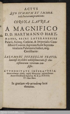 Actus Quo Summum Et Immortale Poetarum praemium: Corona Laurea A MAgnifico D. D. Hartmanno Hartmanni, Sacri Lateranensis Palatii