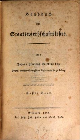 Handbuch der Staatswirthschaftslehre. Erster Band, Von der Wesenheit und dem eigenthümlichen Charakter der Staatswirthschaftslehre ...