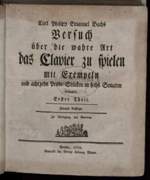 Theil 1: Carl Philipp Emanuel Bachs Versuch über die wahre Art das Clavier zu spielen. Erster Theil