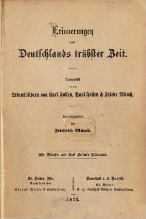 Erinnerungen aus Deutschlands trübster Zeit : dargestellt in den Lebensbildern von Karl Follen, Paul Follen & Friedr. Münch