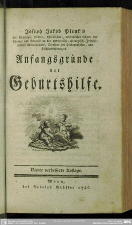 Joseph Jakob Plenk's der Chirurgie Doktor, öffentlicher, ordentlicher Lehrer der Chemie und Botanik ... Anfangsgründe der Geburtshilfe