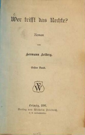 Wer trifft das Rechte? : Roman von Hermann Heiberg, 1