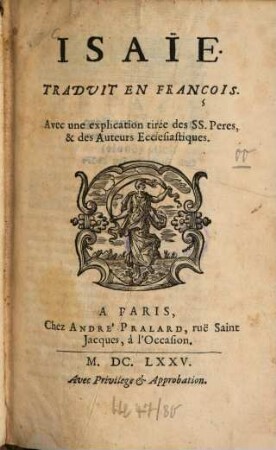 Isaïe : Traduit en françois ; avec une explication tirée des SS. Pères, & des auteurs écclesiastiques