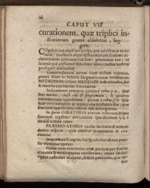 Caput VII. curationem, quæ triplici indicationum genere absolvitur, suggerit.