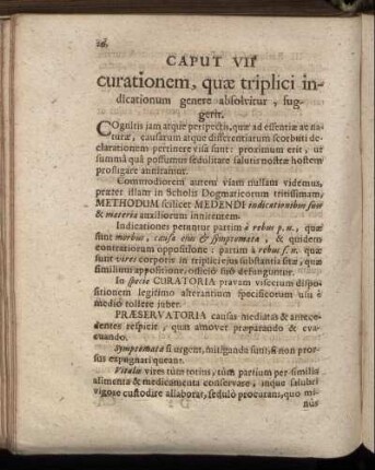 Caput VII. curationem, quæ triplici indicationum genere absolvitur, suggerit.