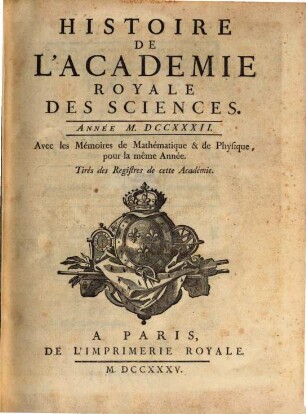 Histoire de l'Académie Royale des Sciences : avec les mémoires de mathématique et de physique pour la même année ; tirés des registres de cette Académie, 1732 (1735)