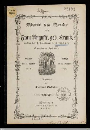 Worte am Grabe von Frau Auguste, geb. Krauß, Wittwe des † Hauptmann v. Kretschmer : Geboren den 26. April 1794, gestorben den 13. Dezember 1859, beerdigt den 15. Dezember 1859