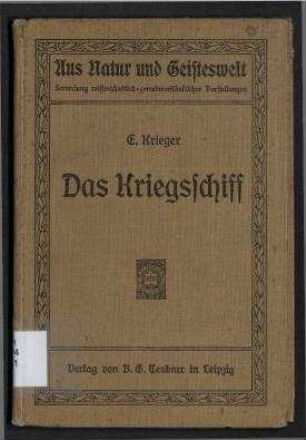 Das Kriegsschiff - Kurze Darstellung seiner Entstehung und Verwendung; Aus Natur und Geisteswelt ; 389