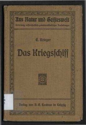 Das Kriegsschiff - Kurze Darstellung seiner Entstehung und Verwendung; Aus Natur und Geisteswelt ; 389