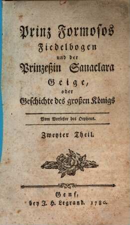 Prinz Formosos Fiedelbogen und der Prinzeßin Sanaclara Geige, oder Geschichte des großen Königs, 2