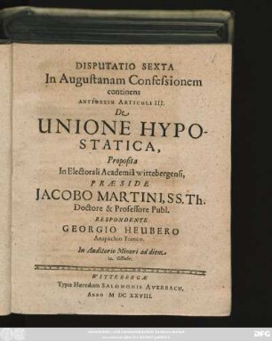 Disputatio Sexta In Augustanam Confessionem continens Antithesin Articuli III. De Unione Hypostatica