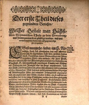 Auff der durchlauchtigen, hochgebornen Fürstin und Frauen, Frauen Dorotheen Marien, Hertzogin zu Sachsen ... fürgehenden gnädigen Befehl, gestelleter und abgedruckter warhaffter und gegründter Bericht, was sich negst abgewichene Jahr hero, zwischen den churfürstlichen sächsischen in Vormundschaft ... in dem ... Praecedenz und Primogeniturstreit verlauffen