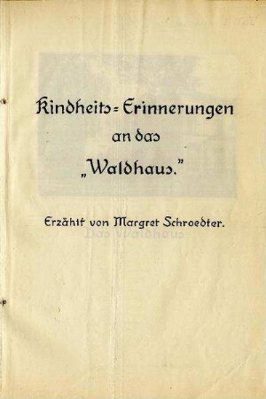 "Kindheitserinnerungen an das Waldhaus", erzählt von Margret Schroedter