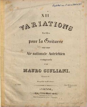 XII variations faciles pour la guitarre sur une air nationale autrichien : oeuvre 47