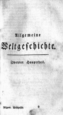 Allgemeine Weltgeschichte. Zweyter Haupttheil