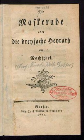 Die Maskerade oder die dreyfache Heyrath : ein Nachspiel