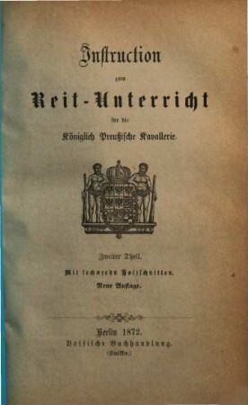 Instruction zum Reit-Unterricht für die Königlich Preussische Kavallerie, 2. : Mit 16 Holzschnitten