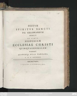 Festvm Spiritvs Sancti Pie Celebrandvm Indicit Et Simvl Historiam Ecclesiae Christi Qvinqvagesimalem Narrat Academia Ivlia Carolina A. R. S. MDCCLX
