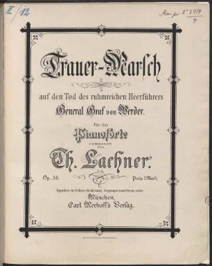 Trauer-Marsch auf den Tod des ruhmreichen Heerführers General Graf von Werder : für d. Pianoforte comp. ; op. 36