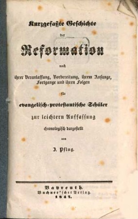 Kurzgefasste Geschichte der Reformation ... für evangelisch-protestantische Schüler ... chronologisch dargestellt