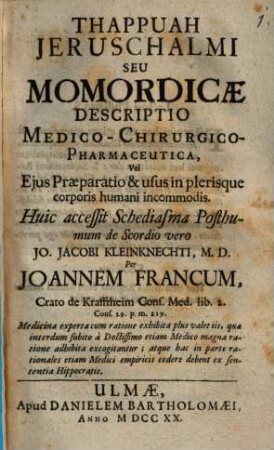 Thappuah Jeruschalmi seu momordicae descriptio medico-chirurgico-pharmaceutica, vel eius praeparatio & usus in plerisque corporis humani incommodis