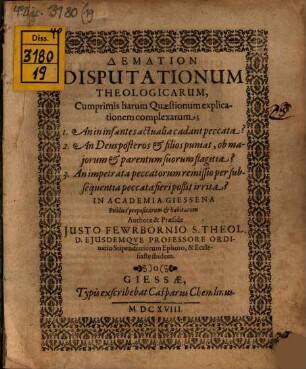 Disputatio Theologica Qua Ex Dei verbo explicatur Quaestio: An In Infantes Cadant Peccata Actualia? & analogae quaestiones concurrentes simul evolvuntur