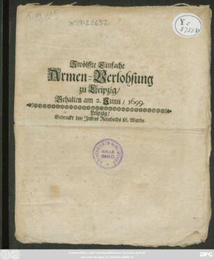 Zwölffte Einfache Armen-Verlohsung zu Leipzig : Gehalten am 2. Junii. 1699.