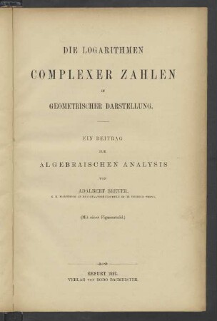 Die Logarithmen complexer Zahlen in geometrischer Darstellung : ein Beitrag zur algebraischen Analysis