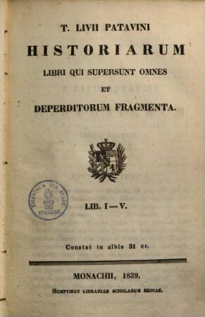 T. Livii Patavini historiarum libri qui supersunt omnes et deperditorum fragmenta. 1.