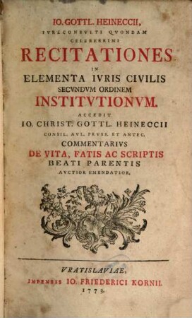 Io. Gottl. Heineccii Recitationes in Elementa Iuris civilis secundum ordinem institutionum