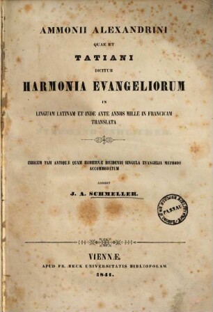Ammonii Alexandrini quae et Tatiani dicitur Harmonia evangeliorum : in linguam latinam et inde ante annos mille in Francicam translata