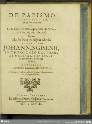 De Papismo Disputatio XXI. Et quidem in specie De ea Ecclesiae parte, quae secundum Pontificios fingitur sub Terra ...
