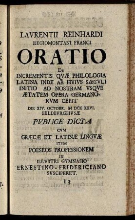 Lavrentii Reinhardi Regiomontani Franci Oratio De Incrementis Qvae Philologia Latina ... Opera Germanorvm Cepit ... MDCCXXVI. Pvblice Dicta