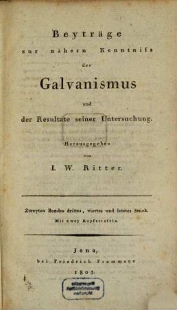 Beyträge zur nähern Kenntniss des Galvanismus und der Resultate seiner Untersuchung, 2,3/4